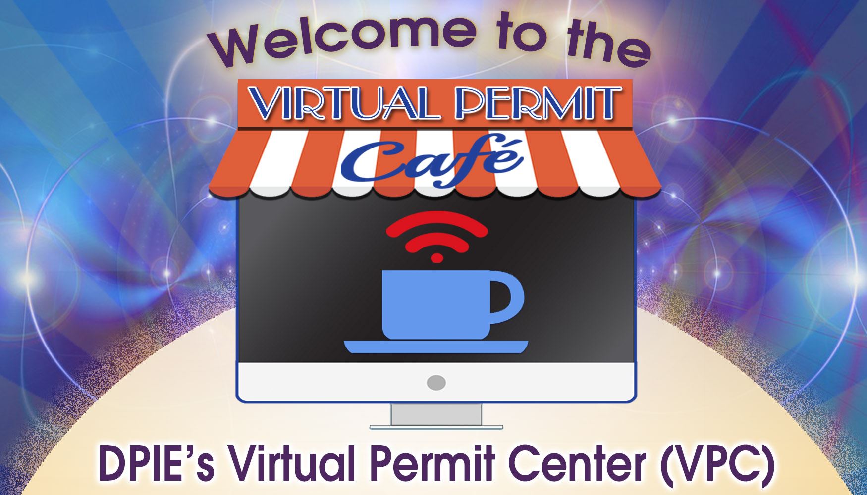 Welcome to the DPIE Virtual Permit Cafe, for Homeowner Walk-Through Permits 2B