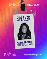 Sept. 23-25, College Park, MD - Speaker Aisha N. Braveboy, Prince George's County - Quantum World Congress promo graphic