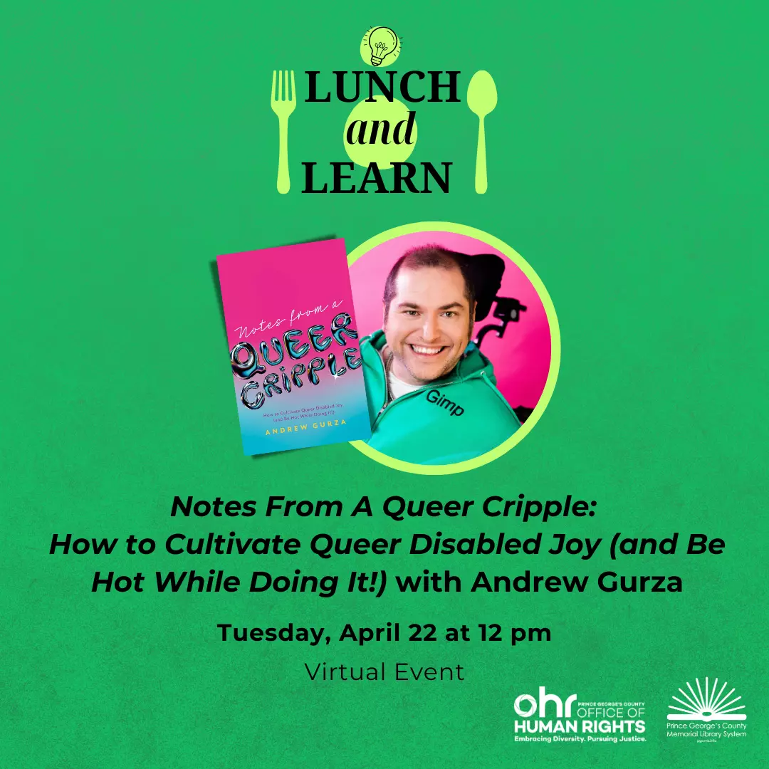 IMAGE: Lunch and LEarn: Notes From A Queer Cripple. How to Cultivate Queer Disabled Joy (and Be Hot While Doing It!) on Tuesday, April 22 at 12 pm. Virtual Event
