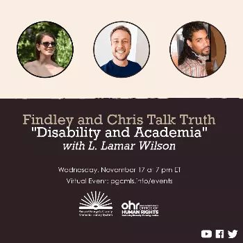 Findley and Chris Talk Truth - Disability and Academia