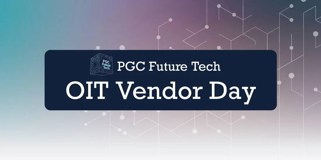 PGC Future Tech–OIT Vendor Day