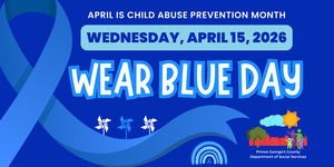 April is Child Abuse Prevention Month Wednesday, April 15, 2026, Wear Blue Day PGCDSS