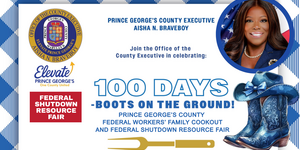 County Executive Aisha Braveboy 100 Days Boots on the Ground Prince George's County Federal Workers' Family Cookout and Federal Shutdown Resource Fair Web Header