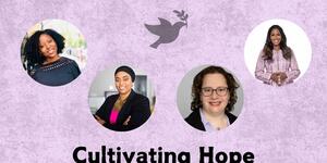 A pale orchid color flyer with blank font, featuring headshots of the four panelists for Women in Faith: Diverse Voices Speak - Cultivating Hope