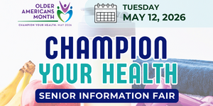 Champion Your Health Senior Information Fair graphic