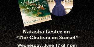 Black flyer with white writing advertising Natasha Lester on "The Chateau on Sunset" with an image of the book cover and the author, a white woman in a blue dress