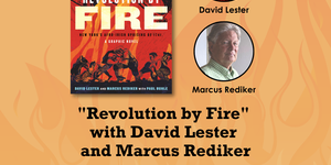 IMAGE: Revolution by Fire with David Lester and Marcus Rediker