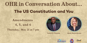 OHR in Conversation About...The US Constitution and You featuring images of Renee Battle-Brooks and Gabriel Christian