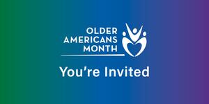 Older Americans Month graphic inviting participants to the Senior Information Fair event