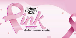 Prince George's Goes Pink - Education - Awareness - Prevention