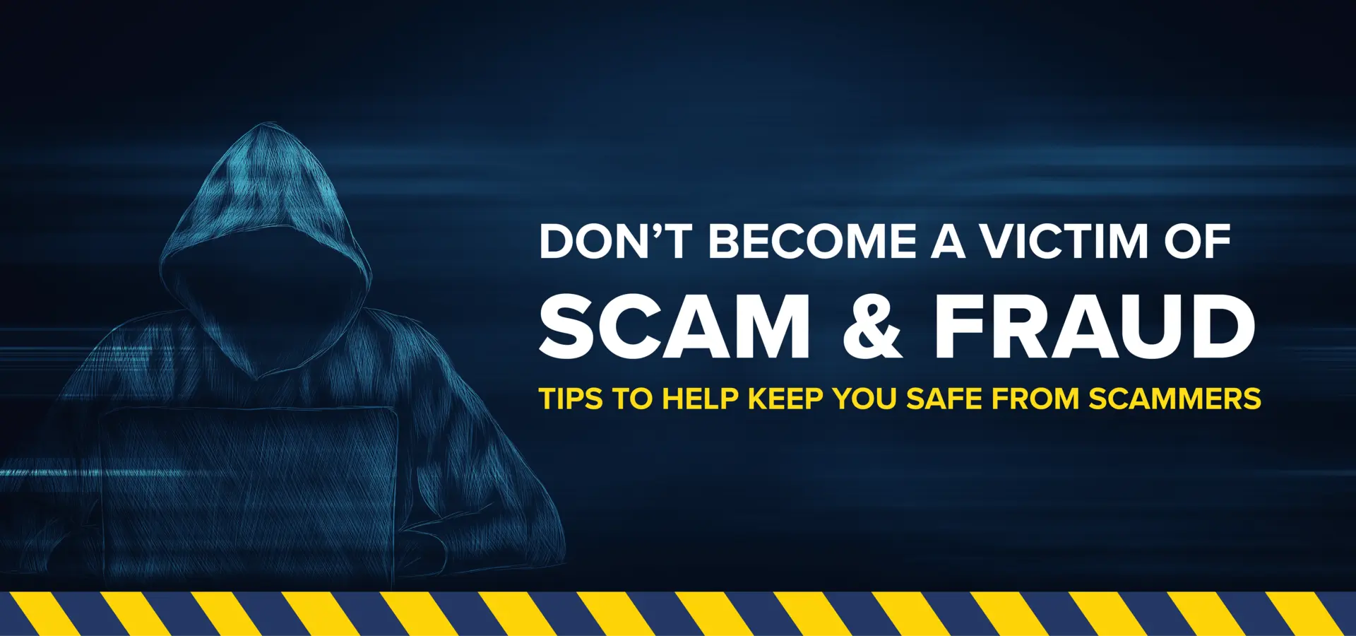 Dark blue graphic: hooded scammer on left, bold text "Don’t Become a Victim of Scam & Fraud" right, yellow caution stripes at bottom.