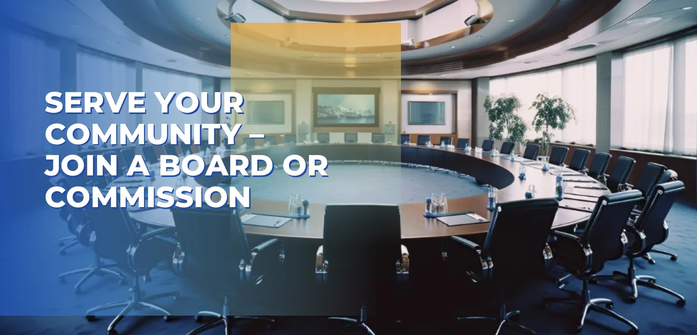 Serve your Community — Join a board or commission!